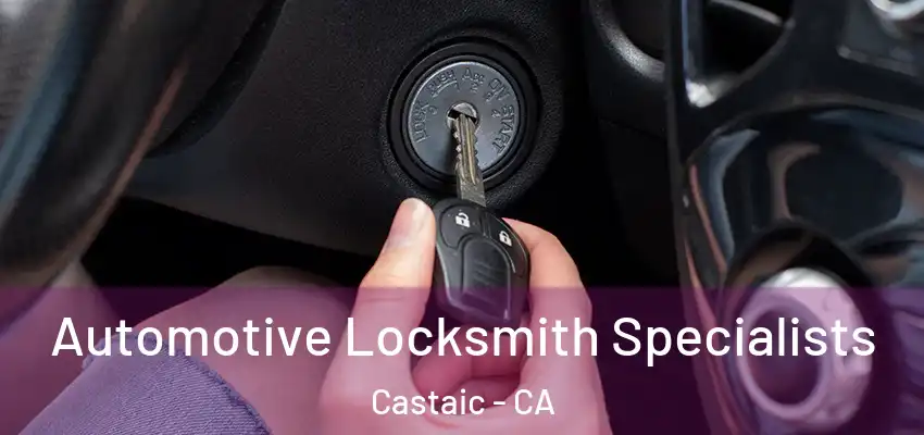  Automotive Locksmith Specialists Castaic - CA