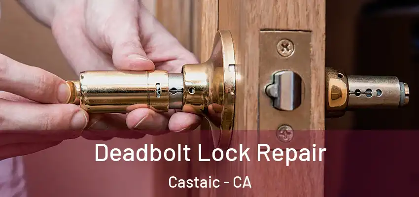Deadbolt Lock Repair Castaic - CA
