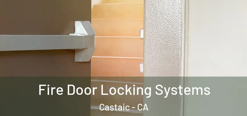  Fire Door Locking Systems Castaic - CA