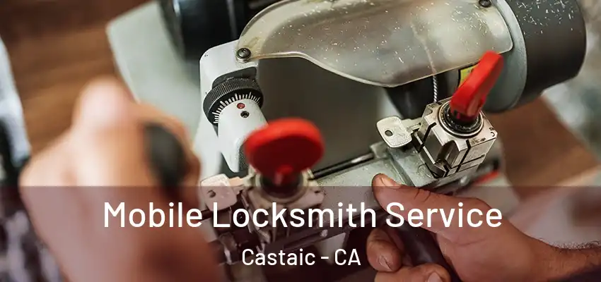  Mobile Locksmith Service Castaic - CA