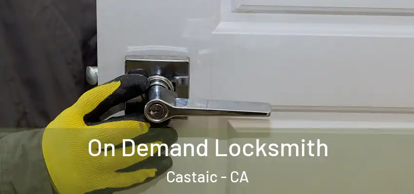  On Demand Locksmith Castaic - CA